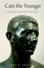 Image for Cato the Younger: Life and Death at the End of the Roman Republic