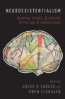 Image for Neuroexistentialism: Meaning, Morals, and Purpose in the Age of Neuroscience