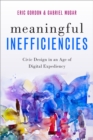 Image for Meaningful Inefficiencies: Civic Design in an Age of Digital Expediency