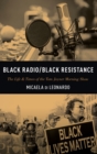 Image for Black radio/Black resistance  : the life &amp; times of The Tom Joyner morning show