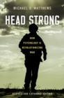 Image for Head Strong: How Psychology Is Revolutionizing War