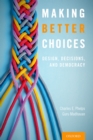 Image for Making Better Choices: Design, Decisions, and Democracy