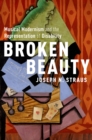 Image for Broken Beauty: Musical Modernism and the Representation of Disability