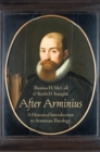 Image for After Arminius  : a historical introduction to Arminian theology