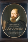 Image for After Arminius  : a historical introduction to Arminian theology