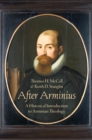 Image for After Arminius: A Historical Introduction to Arminian Theology