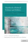 Image for Handbook of political violence and children  : psychosocial effects, intervention, and prevention policy