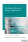 Image for Handbook of Political Violence and Children: Psychosocial Effects, Intervention, and Prevention Policy