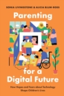 Image for Parenting for a digital future  : how hopes and fears about how technology shape children&#39;s lives