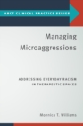Image for Managing microaggressions  : addressing everyday racism in therapeutic spaces