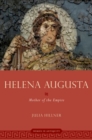 Image for Helena Augusta  : Mother of the Empire