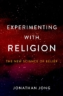 Image for Experimenting with religion  : the new science of belief