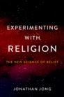 Image for Experimenting With Religion: The New Science of Belief