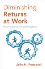 Image for Diminishing Returns at Work: The Consequences of Long Working Hours