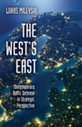 Image for The West&#39;s East: contemporary Baltic defense in strategic perspective