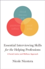 Image for Essential interviewing skills for the helping professions: a social justice and self-care approach