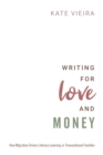 Image for Writing for Love and Money: How Migration Drives Literacy Learning in Transnational Families