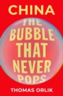 Image for China  : the bubble that never pops