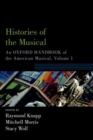 Image for Histories of the musical  : an Oxford handbook of the American musicalVolume 1
