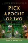 Image for Pick a pocket or two  : a history of British musical theatre