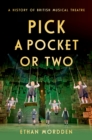 Image for Pick a Pocket Or Two: A History of British Musical Theatre
