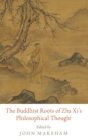 Image for The Buddhist Roots of Zhu Xi&#39;s Philosophical Thought