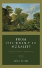 Image for From psychology to morality  : essays in ethical naturalism