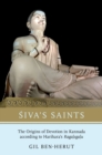 Image for Siva&#39;s Saints: The Origins of Devotion in Kannada According to Harihara&#39;s Ragalegalu