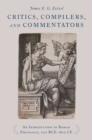 Image for Critics, Compilers, and Commentators: An Introduction to Roman Philology, 200 Bce-800 Ce