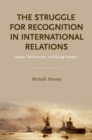 Image for Struggle for Recognition in International Relations: Status, Revisionism, and Rising Powers
