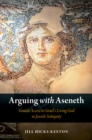 Image for Arguing with Aseneth: Gentile access to Israel&#39;s &quot;living God&quot; in Jewish antiquity