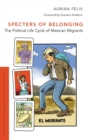 Image for Specters of belonging  : the political life cycle of Mexican migrants