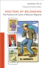 Image for Specters of Belonging: The Political Life Cycle of Mexican Migrants