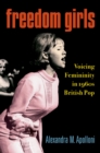 Image for Freedom Girls: Voicing Femininity in 1960S British Pop