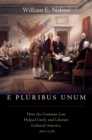 Image for E Pluribus Unum: How the Common Law Helped Unify and Liberate Colonial America, 1607-1776