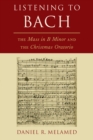 Image for Listening to Bach: The Mass in B Minor and the Christmas Oratorio