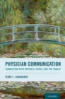 Image for Physician communication  : connecting with patients, peers, and the public