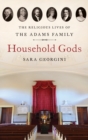Image for Household Gods: The Religious Lives of the Adams Family