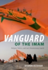 Image for Vanguard of the Imam  : religion, politics, and Iran&#39;s revolutionary guards