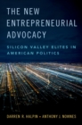 Image for New Entrepreneurial Advocacy: Silicon Valley Elites in American Politics
