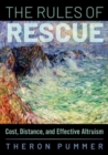 Image for The rules of rescue  : cost, distance, and effective altruism