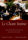 Image for Le chant intime  : the interpretation of French mâelodie