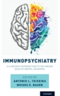 Image for Immunopsychiatry  : a clinician&#39;s introduction to the immune basis of mental disorders