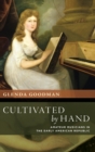 Image for Cultivated by hand  : amateur musicians in the early American republic