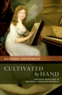 Image for Cultivated by Hand: Amateur Musicians in the Early American Republic