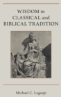 Image for Wisdom in Classical and Biblical Tradition