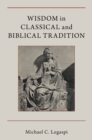 Image for Wisdom in Classical and Biblical Tradition