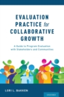 Image for Evaluation practice for collaborative growth  : a guide to program evaluation with stakeholders and communities