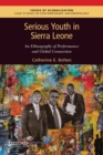 Image for Serious Youth in Sierra Leone : An Ethnography of Performance and Global Connection