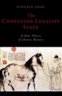 Image for The Confucian-legalist state  : a new theory of Chinese history